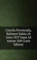 Concilia Provincialia, Baltimori Habita Ab Anno 1829 Usque Ad Annum 1849 (Latin Edition)