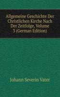 Allgemeine Geschichte Der Christlichen Kirche Nach Der Zeitfolge, Volume 3 (German Edition)