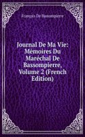 Journal De Ma Vie: Memoires Du Marechal De Bassompierre, Volume 2 (French Edition)