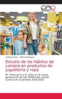 Estudio de los hábitos de compra en productos de juguetería y ropa