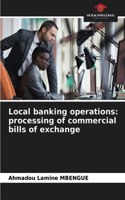 Local banking operations: processing of commercial bills of exchange