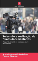 Televisão e realização de filmes documentários