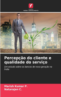 Percepção do cliente e qualidade do serviço