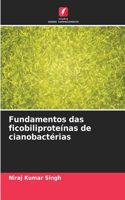 Fundamentos das ficobiliproteínas de cianobactérias