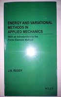 Energy And Variational Methods In Applied Mechanics With An Introduxtion To The Finite Element Method
