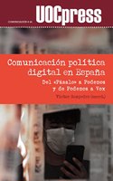 Comunicacion politica digital en Espana: Del Â«PasaloÂ» a Podemos y de Podemos a Vox
