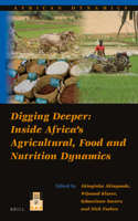 Digging Deeper: Inside Africa's Agricultural, Food and Nutrition Dynamics