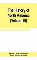History of North America (Volume III) The Colonization of the South