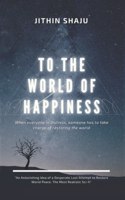 To the World of Happiness