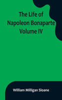 Life of Napoleon Bonaparte. Volume IV