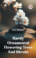 Hardy Ornamental Flowering Trees and Shrubs