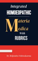 INTEGRATED HOMOEOPATHIC MATERIA MEDICA WITH RUBRICS