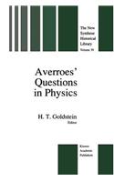 Averroes’ Questions in Physics: (39 The New Synthese Historical Library)