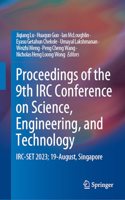 Proceedings of the 9th IRC Conference on Science, Engineering, and Technology