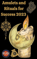 Amulets and Rituals For Success 2023