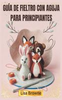 Guía de Fieltro Con Aguja Para Principiantes