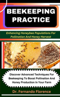 Beekeeping Practice: Enhancing Honeybee Populations For Pollination And Honey Harvest: Discover Advanced Techniques For Beekeeping To Boost Pollination And Honey Product