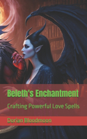 Beleth's Enchantment: Crafting Powerful Love Spells