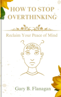 How to stop Overthinking