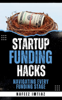 Startup Funding Hacks - Navigating Every Funding Stage