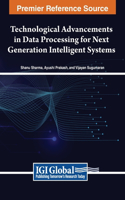 Technological Advancements in Data Processing for Next Generation Intelligent Systems