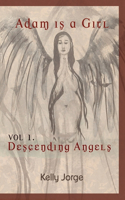 Adam is a girl: Volume 1 Descending Angels