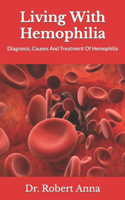 Living With Hemophilia: Diagnosis, Causes And Treatment Of Hemophilia