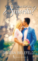 ¿Sería mi esposa, señorita?: (2 Mi Señorita)