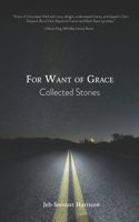 For Want of Grace: Collected Stories