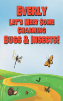 Everly Let's Meet Some Charming Bugs & Insects!: Personalized Books with Your Child Name - The Marvelous World of Insects for Children Ages 1-3