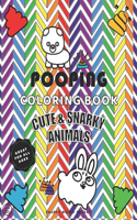 Pooping Coloring Book, Cute And Snarky Animals - Great For All Ages: A Hilarious Coloring Book For Kids, Adults, & Animal Lovers - Fun Coloring Relaxation & Stress Relief