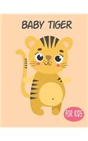 Baby Tiger For Kids: Amazing Animal Coloring book Great Gift for Boys & Girls, Ages 4-8