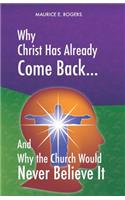 Why Christ Has Already Come Back...