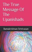 True Message Of The Upanishads