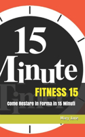 Fitness 15: Come Restare in Forma in 15 Minuti