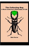 The Collecting Bug: A Rock Collector's Philosophy of Life