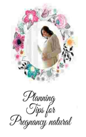 Planning Tips for Pregnancy natural: In the event that you have concluded that you need to have a child