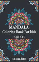 Mandala Coloring Book For Kids Ages 8-14 48 Mandalas: A Kids Coloring Book with Fun, Easy, and Relaxing Mandalas for Boys, Girls, and Beginners