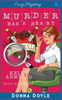 Murder Has a Heart: Cozy Mystery(6 A Kelly Armello Cozy Mystery)