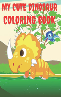 My Cute Dinosaur Coloring Book: Fun Children's Colouring Book with 50 Adorable Dinosaur Pages for Kids & Toddlers