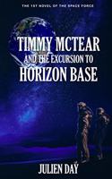 Timmy McTear and the Excursion to Horizon Base: The 1st Novel of the Space Force