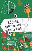 Soccer Coloring and Activity Book: Coloring and activity book for soccer / football lovers