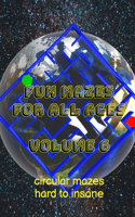 Fun Mazes for All Ages: Volume 6: Circular Mazes - Hard to Insane
