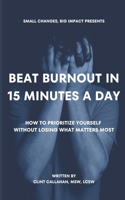 Beat Burnout In 15 Minutes a Day