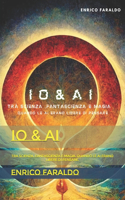 IO & AI: Tra scienza, fantascienza e magia. Quando le AI erano libere di pensare.
