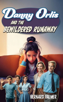 Danny Orlis and the Bewildered Runaway: (64 Danny Orlis)