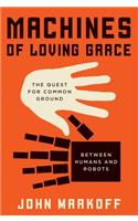 Machines of Loving Grace: The Quest for Common Ground Between Humans and Robots