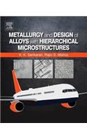 Metallurgy and Design of Alloys with Hierarchical Microstructures