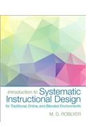 Introduction to Systematic Instructional Design for Traditional, Online, and Blended Environments -- Enhanced Pearson Etext