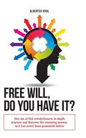 Free Will, Do You Have It?